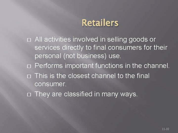 Retailers � � All activities involved in selling goods or services directly to final