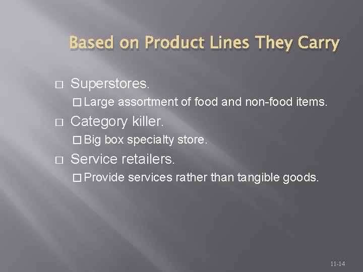 Based on Product Lines They Carry � Superstores. � Large � Category killer. �