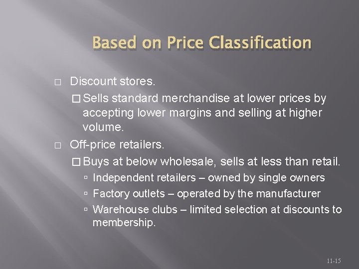 Based on Price Classification � � Discount stores. � Sells standard merchandise at lower