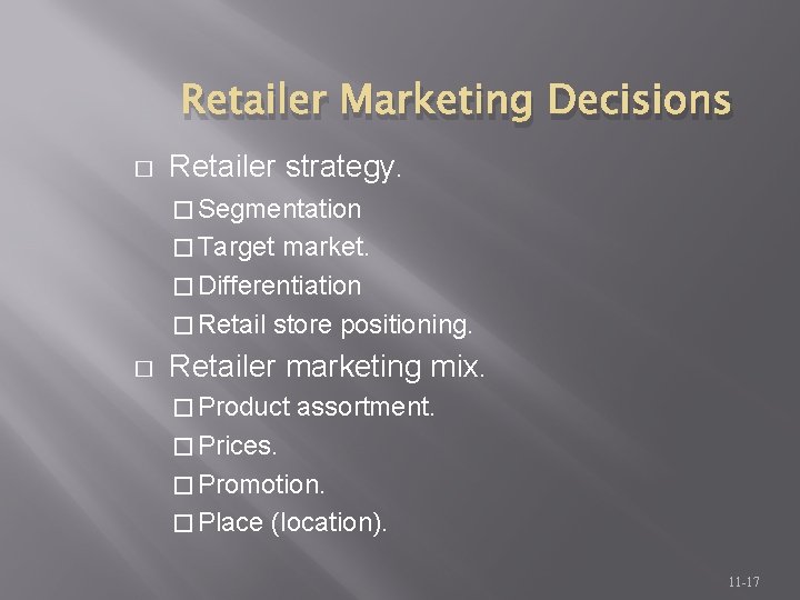 Retailer Marketing Decisions � Retailer strategy. � Segmentation � Target market. � Differentiation �