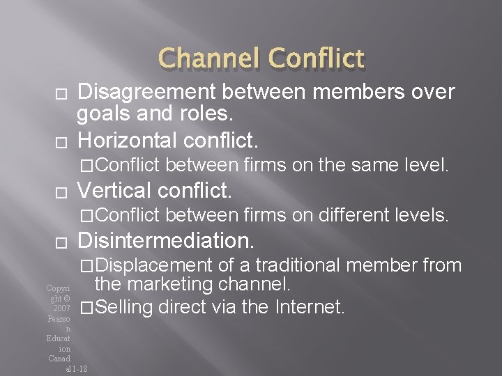 Channel Conflict � � Disagreement between members over goals and roles. Horizontal conflict. �Conflict