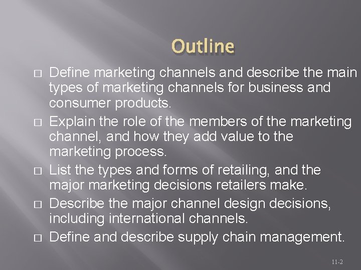 Outline � � � Define marketing channels and describe the main types of marketing