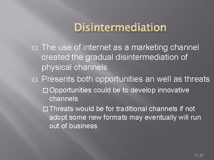 Disintermediation � � The use of internet as a marketing channel created the gradual