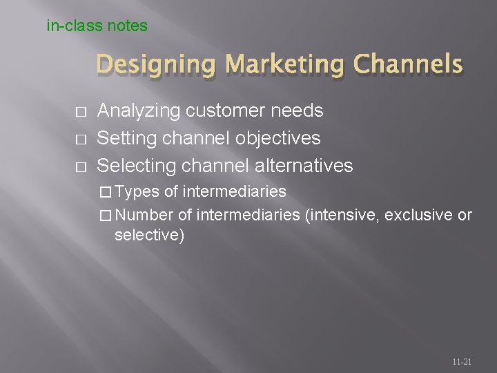 in-class notes Designing Marketing Channels � � � Analyzing customer needs Setting channel objectives