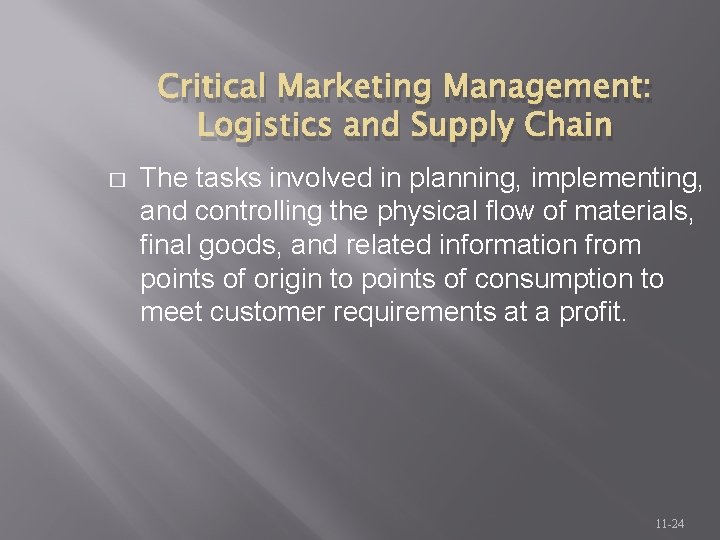 Critical Marketing Management: Logistics and Supply Chain � The tasks involved in planning, implementing,