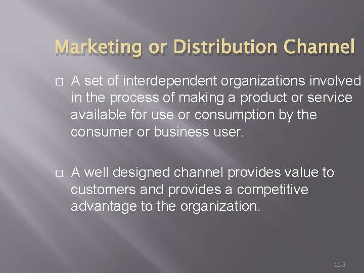 Marketing or Distribution Channel � A set of interdependent organizations involved in the process