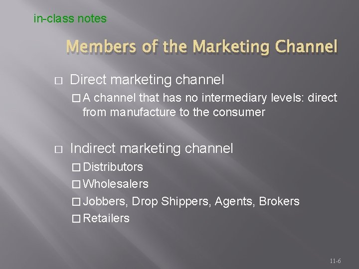 in-class notes Members of the Marketing Channel � Direct marketing channel �A channel that
