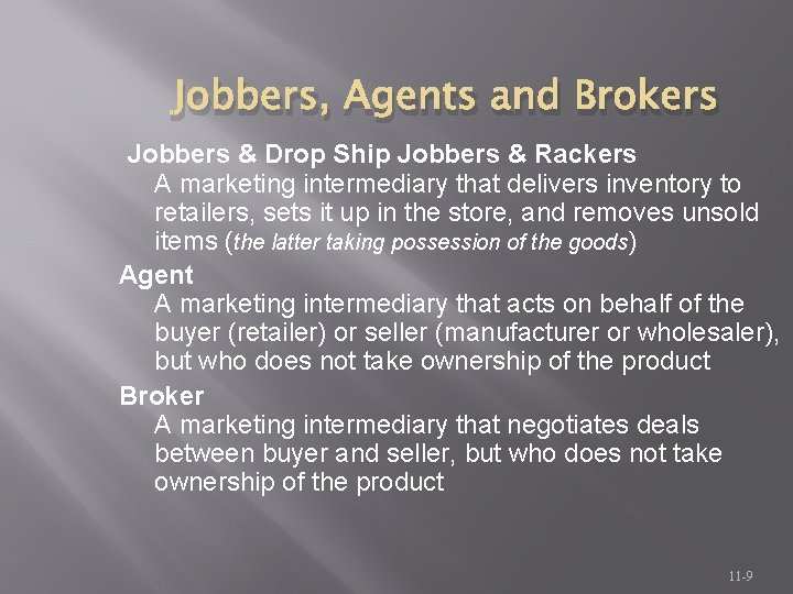 Jobbers, Agents and Brokers Jobbers & Drop Ship Jobbers & Rackers A marketing intermediary
