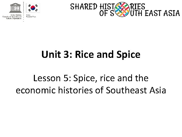Unit 3: Rice and Spice Lesson 5: Spice, rice and the economic histories of