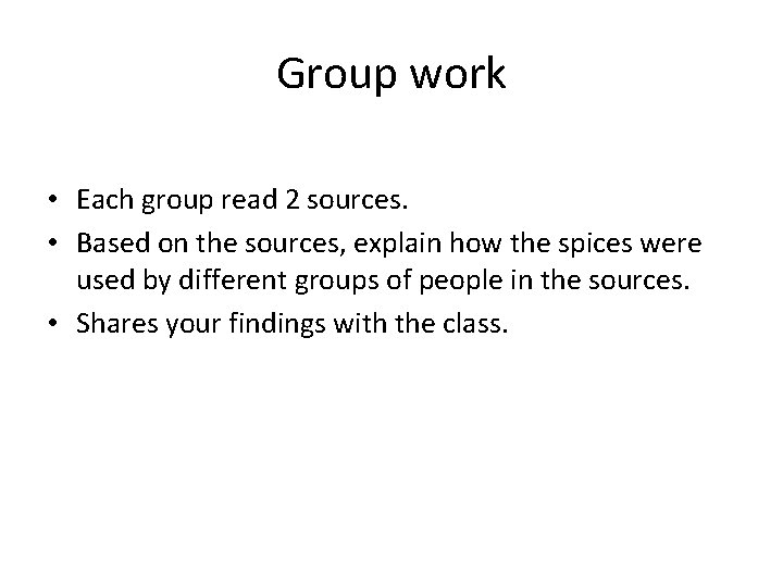 Group work • Each group read 2 sources. • Based on the sources, explain