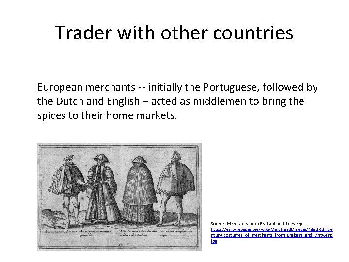 Trader with other countries European merchants -- initially the Portuguese, followed by the Dutch