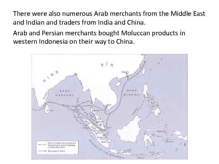There were also numerous Arab merchants from the Middle East and Indian and traders