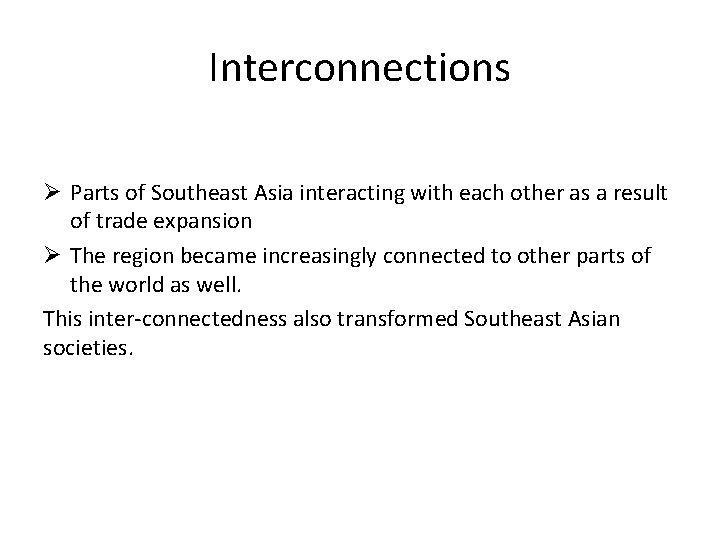 Interconnections Ø Parts of Southeast Asia interacting with each other as a result of