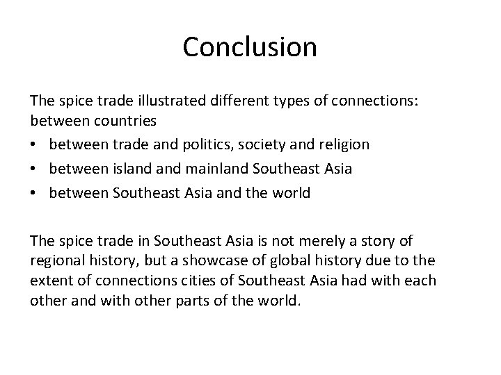 Conclusion The spice trade illustrated different types of connections: between countries • between trade