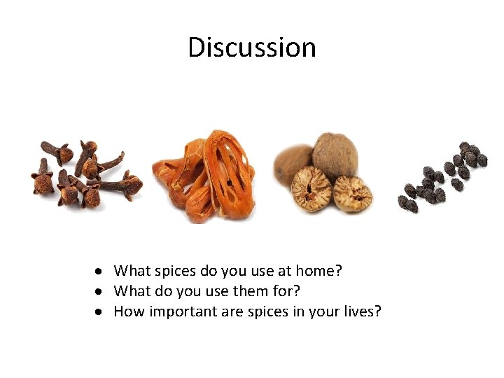 Discussion What spices do you use at home? What do you use them for?