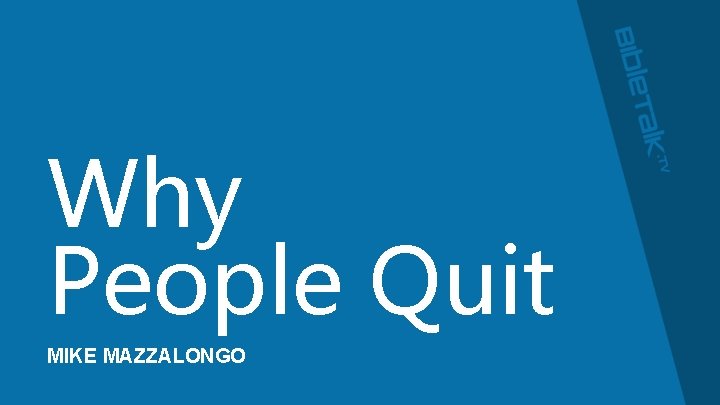 Why People Quit MIKE MAZZALONGO 