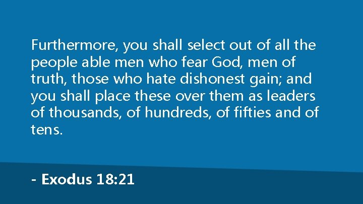 Furthermore, you shall select out of all the people able men who fear God,