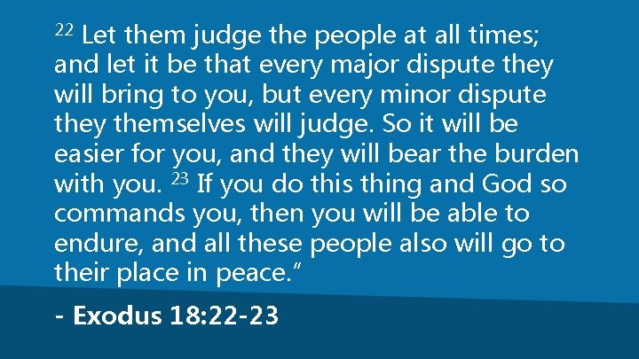 Let them judge the people at all times; and let it be that every