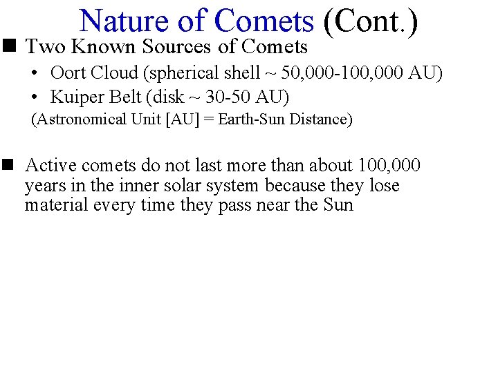 Nature of Comets (Cont. ) n Two Known Sources of Comets • Oort Cloud