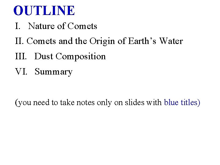 OUTLINE I. Nature of Comets II. Comets and the Origin of Earth’s Water III.
