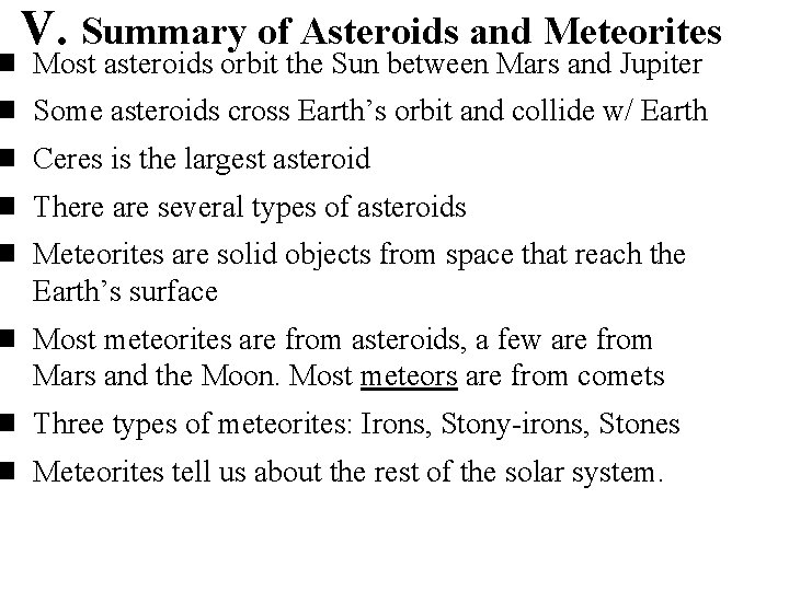 V. Summary of Asteroids and Meteorites n Most asteroids orbit the Sun between Mars