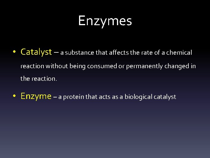 Enzymes • Catalyst – a substance that affects the rate of a chemical reaction