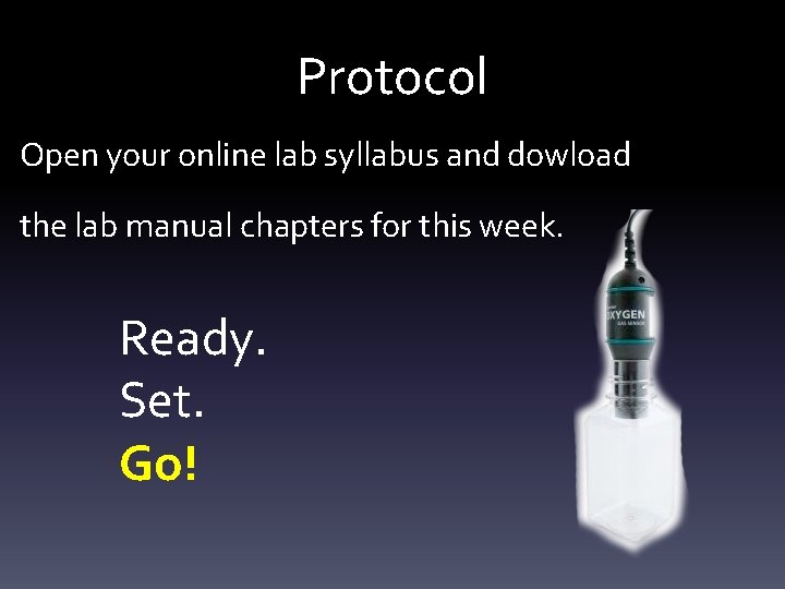 Protocol Open your online lab syllabus and dowload the lab manual chapters for this