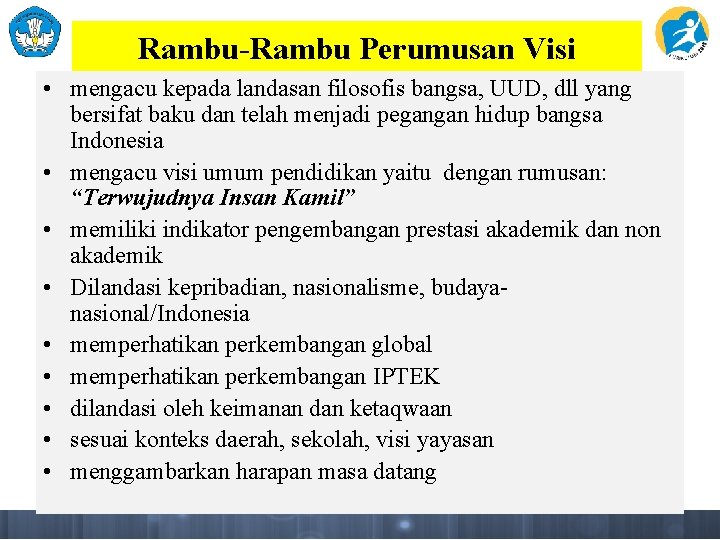 Rambu-Rambu Perumusan Visi • mengacu kepada landasan filosofis bangsa, UUD, dll yang bersifat baku