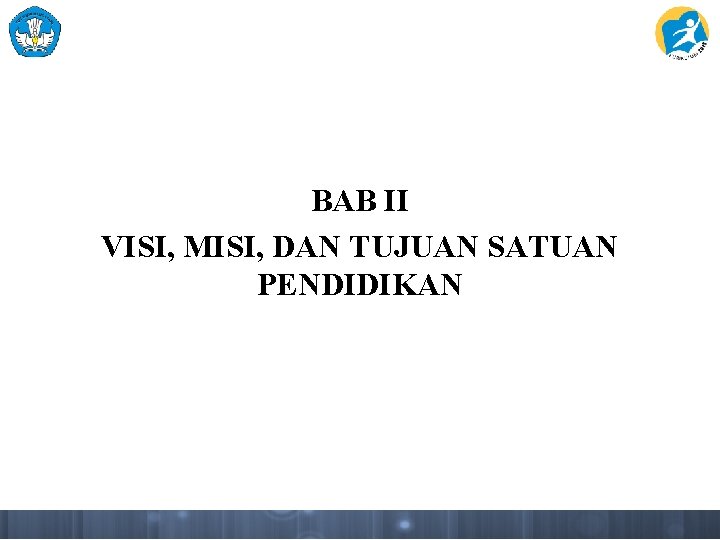 BAB II VISI, MISI, DAN TUJUAN SATUAN PENDIDIKAN 