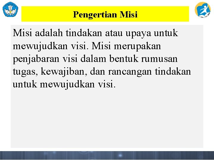 Pengertian Misi adalah tindakan atau upaya untuk mewujudkan visi. Misi merupakan penjabaran visi dalam