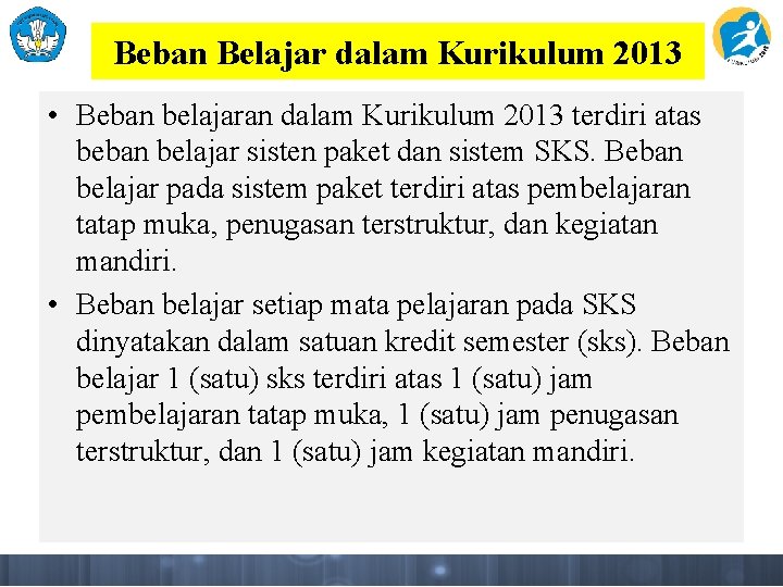 Beban Belajar dalam Kurikulum 2013 • Beban belajaran dalam Kurikulum 2013 terdiri atas beban