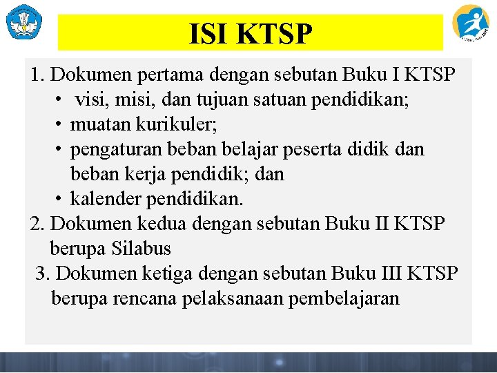 ISI KTSP 1. Dokumen pertama dengan sebutan Buku I KTSP • visi, misi, dan