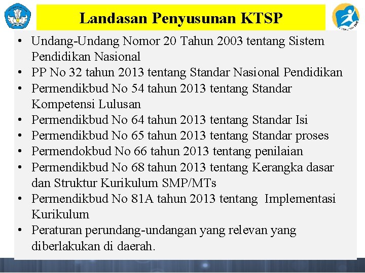 Landasan Penyusunan KTSP • Undang-Undang Nomor 20 Tahun 2003 tentang Sistem Pendidikan Nasional •