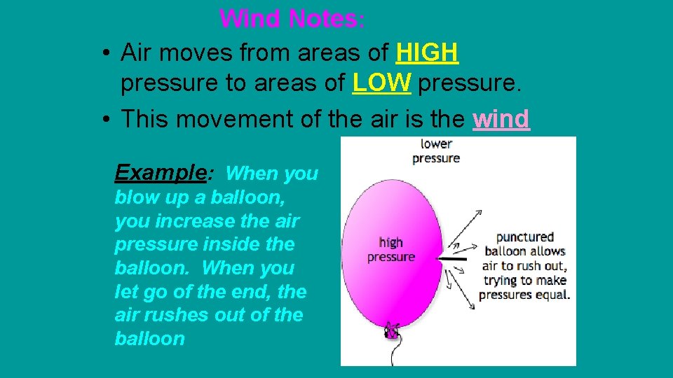 Wind Notes: • Air moves from areas of HIGH pressure to areas of LOW Wind Notes: • Air moves from areas of HIGH pressure to areas of LOW