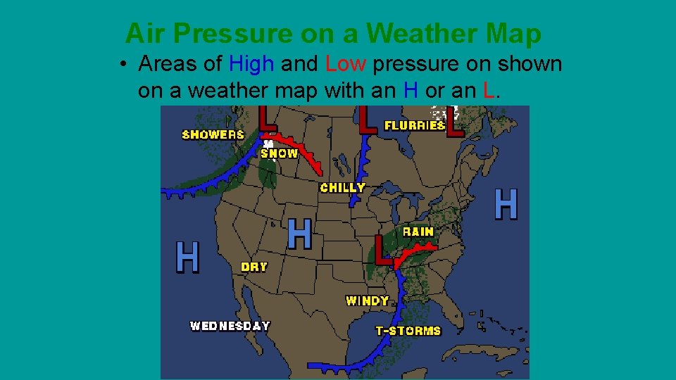 Air Pressure on a Weather Map • Areas of High and Low pressure on Air Pressure on a Weather Map • Areas of High and Low pressure on