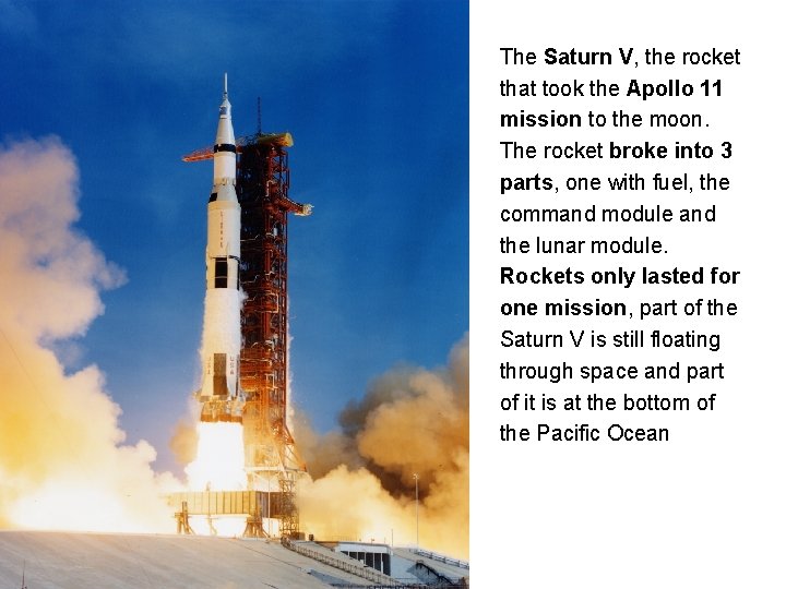 The Saturn V, the rocket that took the Apollo 11 mission to the moon.