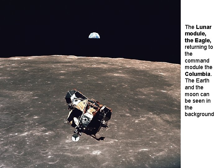 The Lunar module, the Eagle, returning to the command module the Columbia. The Earth