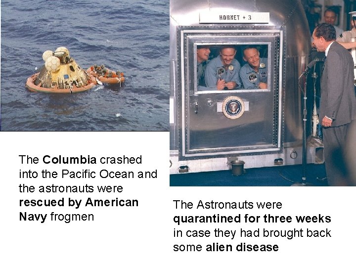 The Columbia crashed into the Pacific Ocean and the astronauts were rescued by American