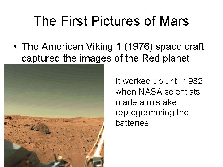 The First Pictures of Mars • The American Viking 1 (1976) space craft captured