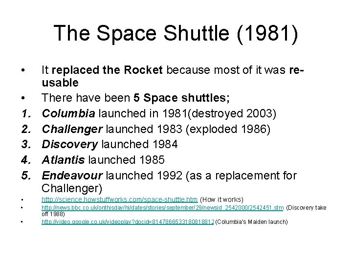 The Space Shuttle (1981) • • 1. 2. 3. 4. 5. It replaced the