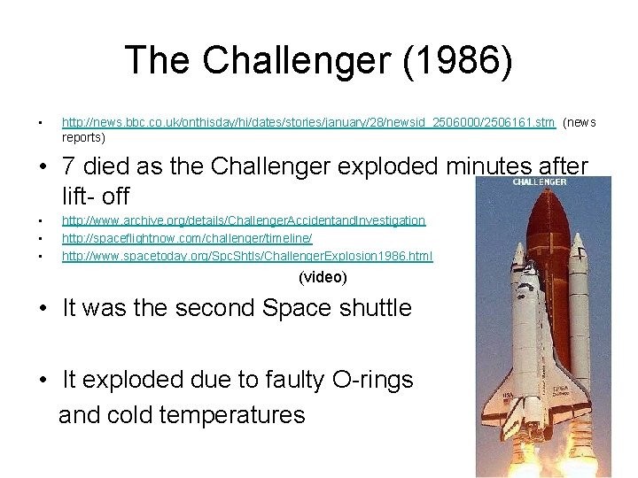 The Challenger (1986) • http: //news. bbc. co. uk/onthisday/hi/dates/stories/january/28/newsid_2506000/2506161. stm (news reports) • 7