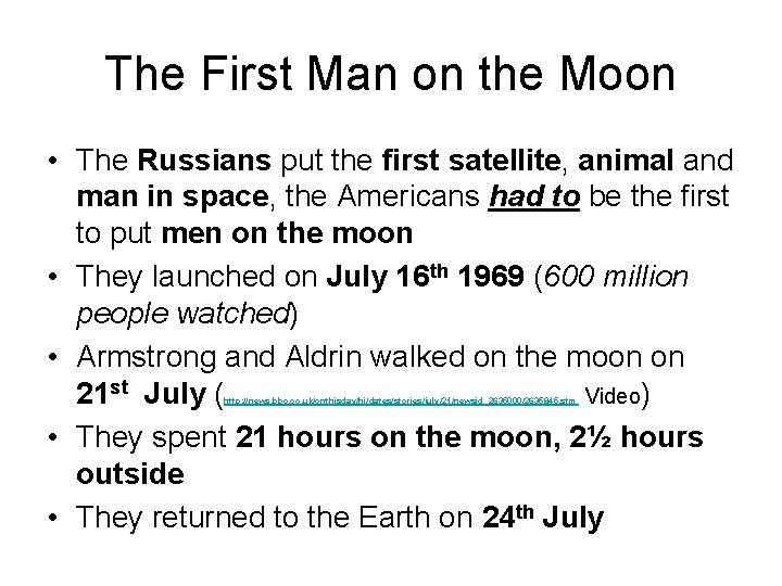 The First Man on the Moon • The Russians put the first satellite, animal