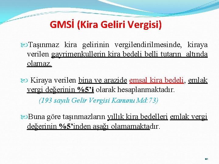 GMSİ (Kira Geliri Vergisi) Taşınmaz kira gelirinin vergilendirilmesinde, kiraya verilen gayrimenkullerin kira bedeli belli