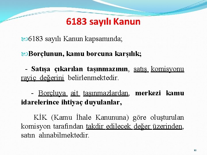 6183 sayılı Kanun kapsamında; Borçlunun, kamu borcuna karşılık; - Satışa çıkarılan taşınmazının, satış komisyonu