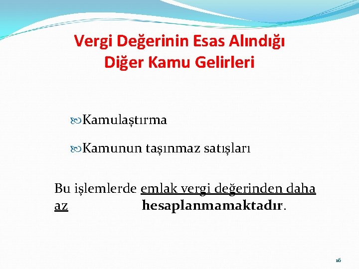 Vergi Değerinin Esas Alındığı Diğer Kamu Gelirleri Kamulaştırma Kamunun taşınmaz satışları Bu işlemlerde emlak