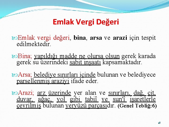 Emlak Vergi Değeri Emlak vergi değeri, bina, arsa ve arazi için tespit edilmektedir. Bina;