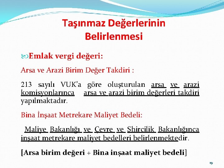 Taşınmaz Değerlerinin Belirlenmesi Emlak vergi değeri: Arsa ve Arazi Birim Değer Takdiri : 213