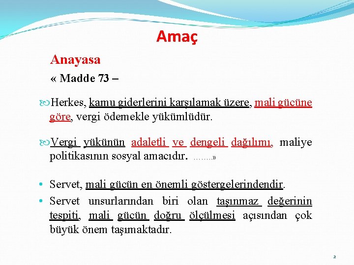 Amaç Anayasa « Madde 73 – Herkes, kamu giderlerini karşılamak üzere, mali gücüne göre,