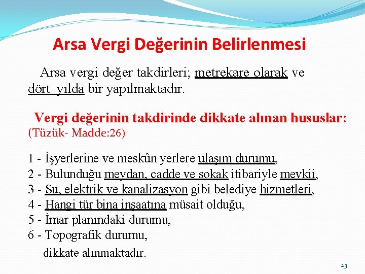 Arsa Vergi Değerinin Belirlenmesi Arsa vergi değer takdirleri; metrekare olarak ve dört yılda bir