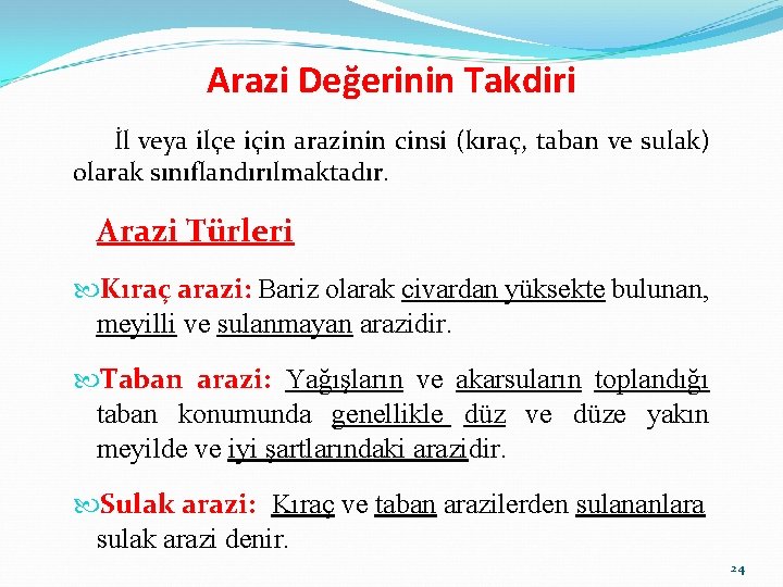 Arazi Değerinin Takdiri İl veya ilçe için arazinin cinsi (kıraç, taban ve sulak) olarak